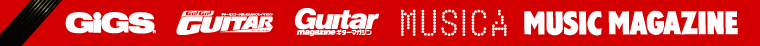 GIGS�@Go!Go! GUITAR�@Guitar magazine�@MUSICA�@MUSIC MAGAZINE